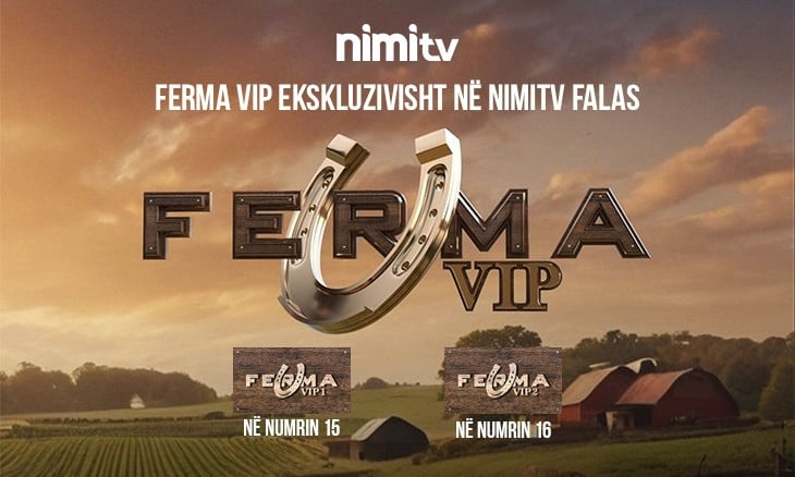 Ferma VIP ekskluzivisht në NimiTV për diasporën shqiptare në Evropë falas